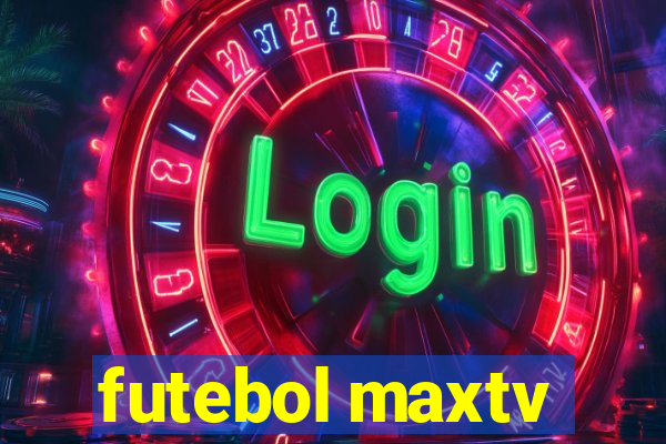 futebol maxtv